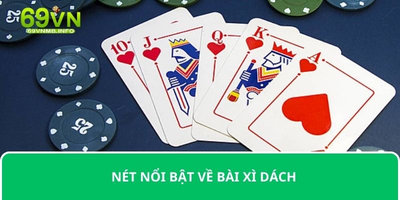 Nét nổi bật về bài xì dách 