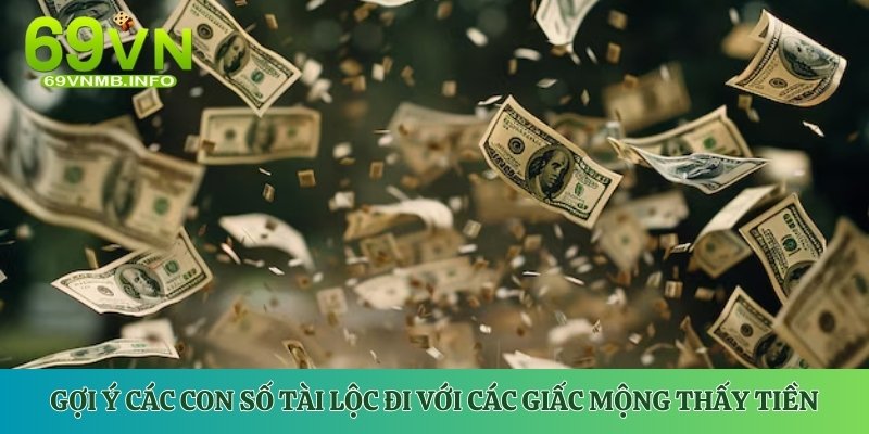 Gợi ý các con số tài lộc đi với các giấc mộng thấy tiền