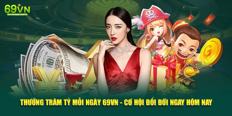 thưởng trăm tỷ mỗi ngày